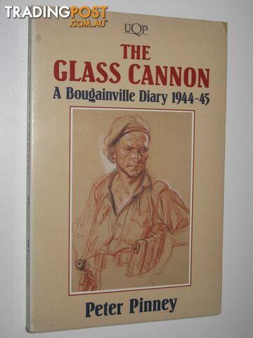 The Glass Cannon : A Bougainville Diary 1944-45  - Pinney Peter - 1990