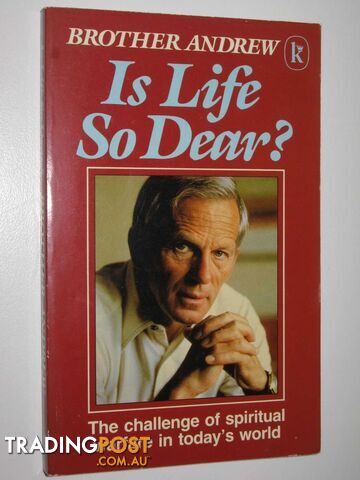 Is Life So Dear? : The Challenge of Spiritual Warfare in Today's World  - Brother Andrew - 1985