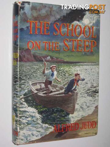 The School On The Steep : A Chronicle Of Happenings - Judd Alfred