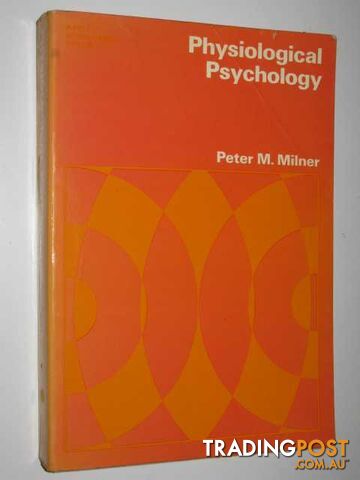 Physiological Psychology  - Milner Peter M. - 1971