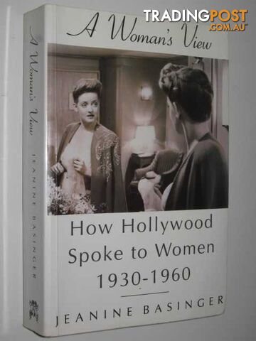 A Woman's View : How Hollywood Spoke to Women 1930-1960 - Basinger Jeanine -...