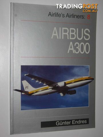 Airbus A300 - Airlife's Airliners Series #8  - Endres Gunter - 1999