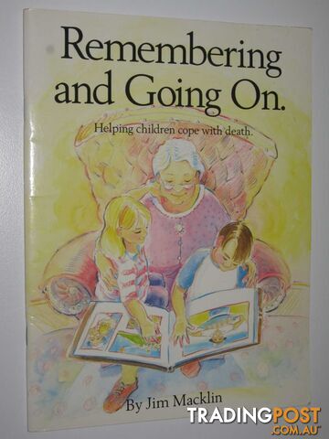 Remembering and Going on : Helping Children Cope with Death  - Macklin Jim - 1991