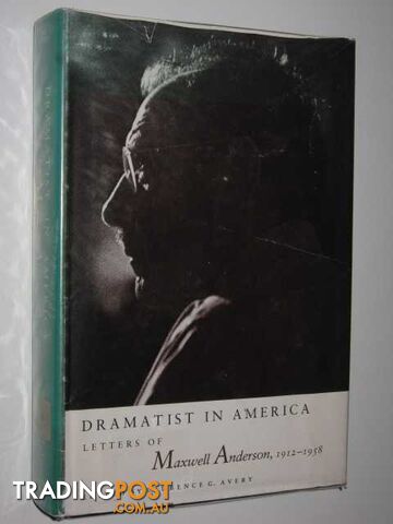 Dramatist in America : Letters of Maxwell Anderson, 1912-1958 - Avery Laurence -...