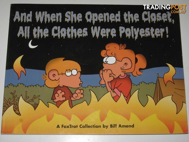 And When She Opened the Closet, All the Clothes Were Polyester : A FoxTrot Collection  - Amend Bill - 2007