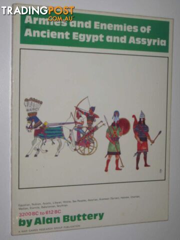 Armies and Enemies of Ancient Egypt and Assyria 3200 BC to 612 BC  - Buttery Alan - 1974