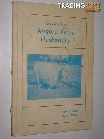 Australian Angora Goat Husbandry  - Bode Alma M. & Brooks, Helen - 1976