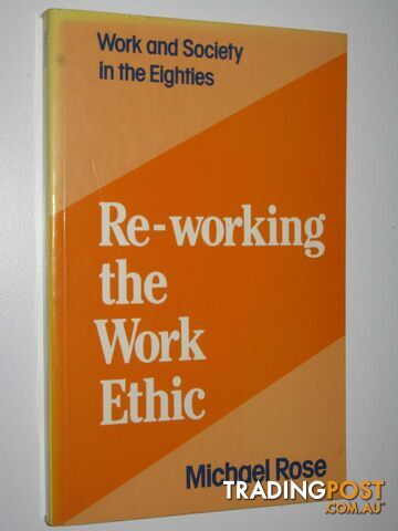 Re-Working the Work Ethic : Economic Values and Socio-Cultural Politics  - Rose Michael - 1985