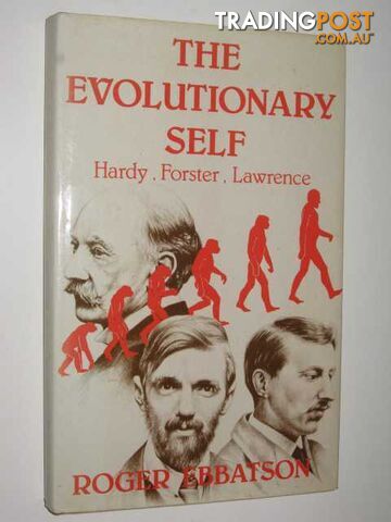 The Evolutionary Self : Hardy, Forster, Lawrence  - Ebbatson Roger - 1982