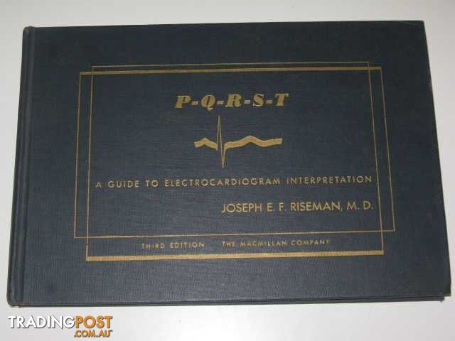 P-Q-R-S-T : A Guide to Electrocardiogram Interpretation  - Riseman Joseph - 1957