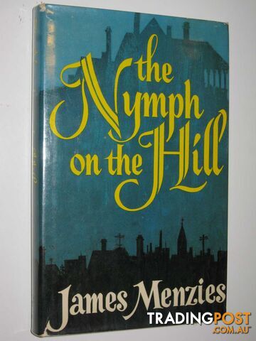 The Nymph of the Hill - Menzies James - 1975