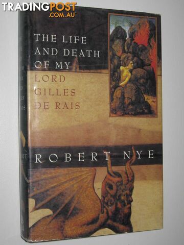 The Life and Death of My Lord Gilles De Rais - Nye Robert - 1990