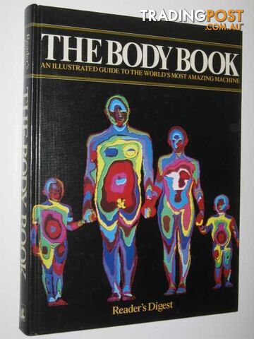 The Body Book : An Illustrated Guide To The World's Most Amazing Machine  - Reader's Digest - 1986