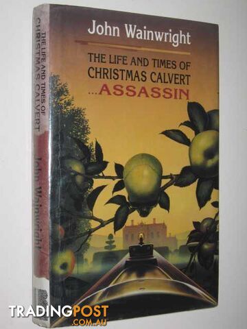 The Life and Times of Christmas Calvert...assassin - Wainwright John - 1995