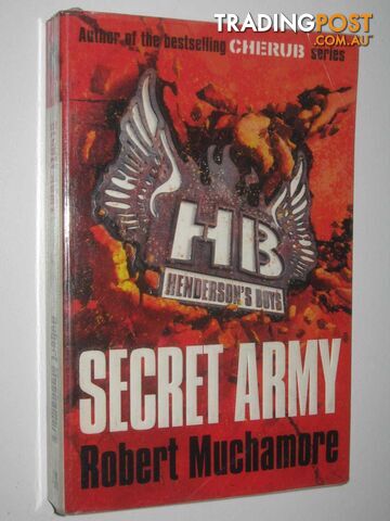 Secret Army - Henderson's Boys Series #3  - Muchamore Robert - 2010