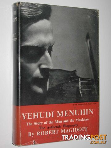 Yehudi Menuhin : The Story of the Man and the Musician - Magidoff Robert - 1956