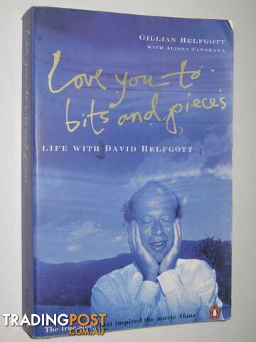 Love You to Bits and Pieces : Life With David Helfgott - Helfgott Gillian &...