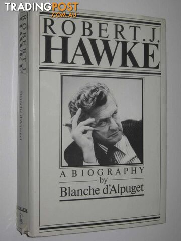Robert J. Hawke  - D'Alpuget Blanche - 1983