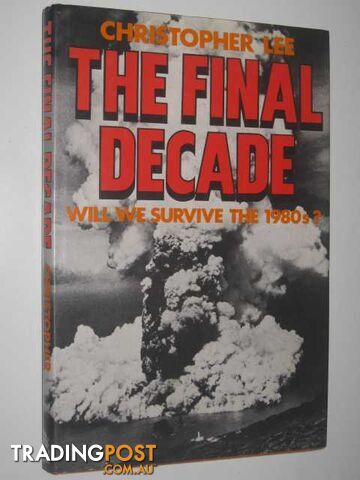 The Final Decade : Will We Survive the 1980s?  - Lee Christopher - 1981