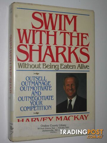 Swim with the sharks without Being Eaten Alive : Outsell, Outmanage, Aoutmotivate and Outnegotiate Your Competition  - Mackay Harvey - 1988