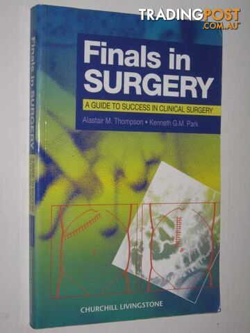 Finals In Surgery : A Guide To Success In Clinical Surgery - Thompson Alastair...