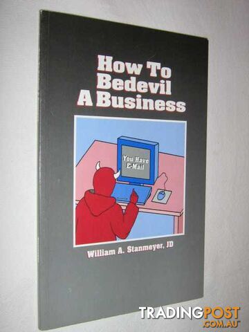 How to Bedevil a Business  - Stanmeyer William A. - 2000