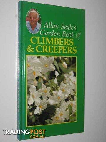 Allan Seale's Garden Book of Climbers & Creepers  - Seale Allan - 1986