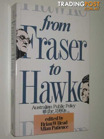 From Fraser To Hawke - Head Edited by Brian & Patience, Allan - 1989