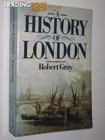 A History of London  - Gray Robert - 1987