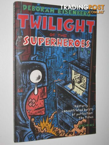 Twilight of the Superheroes - Eisenberg Deborah - 2007