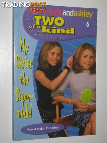 My Sister the Super-model - Two of a Kind Series #6  - Olsen Mary-Kate + Ashley - 2002