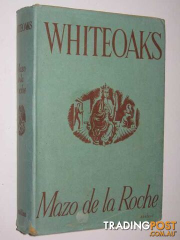 Whiteoaks - Whiteoaks of Jalna Series #8 - de La Roche Mazo - 1955