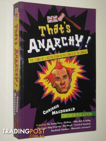 That's Anarchy : The Story Of A Revolution In The World Of TV Comedy - MacDonald...