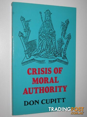Crisis of Moral Authority  - Cupitt Don - 1985