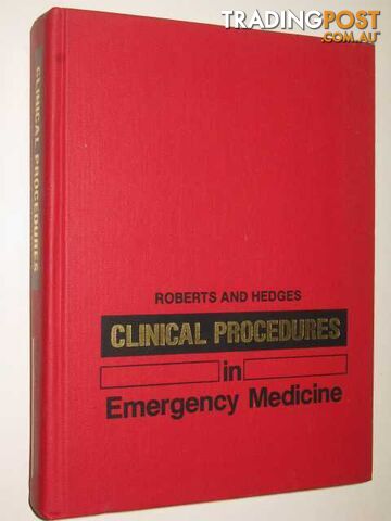 Roberts And Hedges Clinical Procedures In Emergency Medicine  - Roberts M.D. James R. & Hedges M.D., Jerris R. - 1985