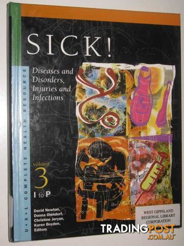 Sick!: Diseases and Disorders, Injuries and Infections Vol 3 I to P  - Newton David & Olendorf, Donna & Jeryan, Christine & Boyden, Karen - 2000