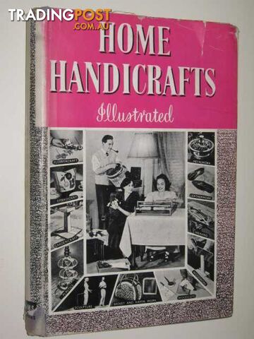 Home Handicrafts Illustrated  - Author Not Stated - No date
