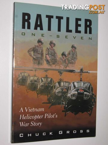 Rattler One-Seven : A Vietnam Helicopter Pilot's War Story  - Gross Chuck - 2004