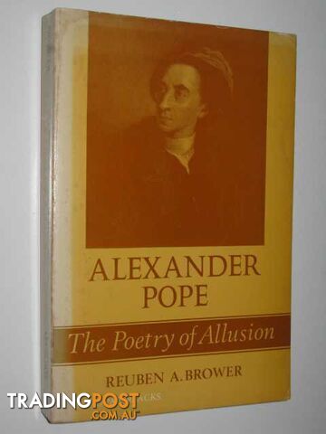 Alexander Pope: The Poetry of Allusion  - Brower Reuben A. - 1968