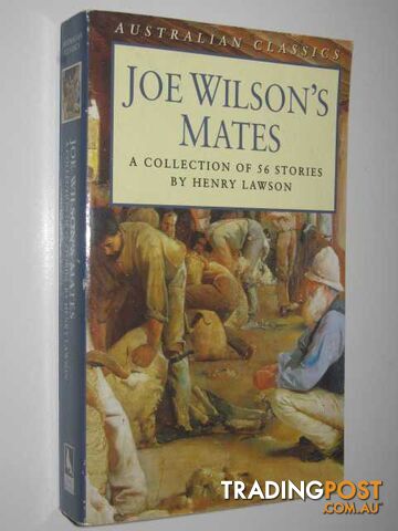 Joe Wilson's Mates : A Collection Of 56 Stories - Lawson Henry - 1995