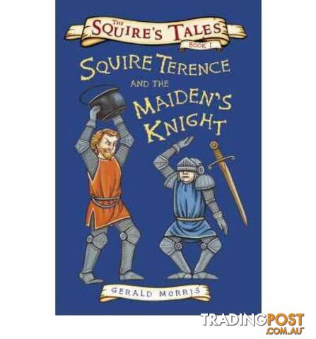 Squire Terence and the Maiden's Knight - Morris Gerald - 2006