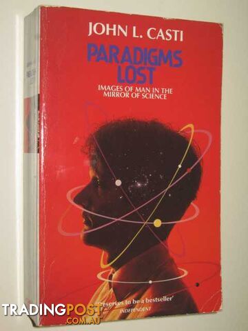 Paradigms Lost : Images Of Man In The Mirror Of Science  - Casti John - 1989