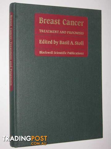 Breast Cancer : Treatment and Prognosis  - Stoll Basil A. - 1986