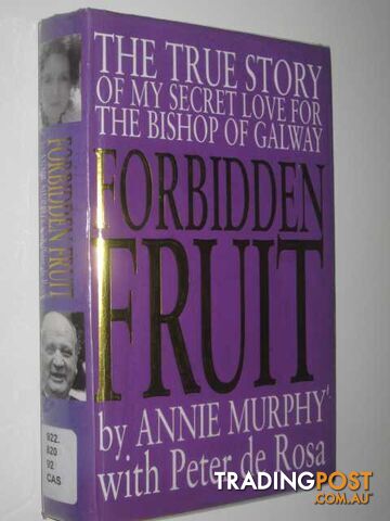 Forbidden Fruit : The True Story of My Secret Love for the Bishop - Murphy Annie...