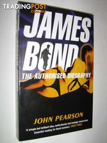 James Bond: The Authorized Biography  - Pearson John - 2008