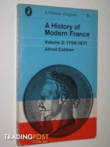 A History Of Modern France Volume 2: 1799-1871  - Cobban Alfred - 1965