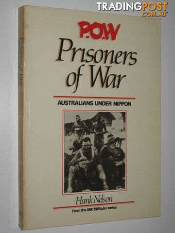 P O W: Prisoners of War : Australians Under Nippon  - Nelson Hank - 1985