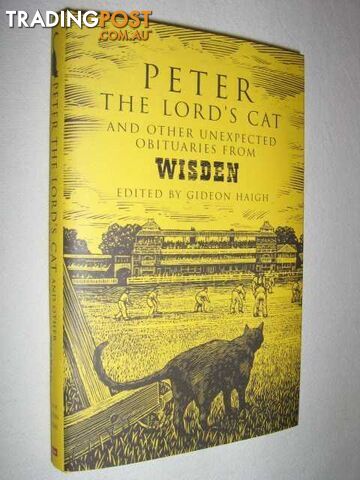 Peter the Lord's Cat and Other Unexpected Obituaries from Wisden  - Haigh Gideon - 2006