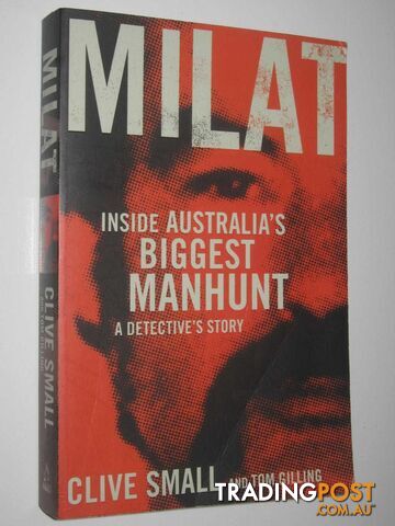 Milat - Inside Australia's Biggest Manhunt : A Dectective's Story  - Small Clive & Gilling, Tom - 2014