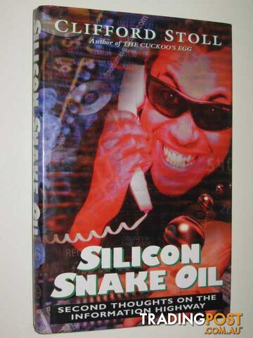 Silicon Snake Oil : 2nd Thoughts On The Information Highway  - Stoll Clifford - 1995